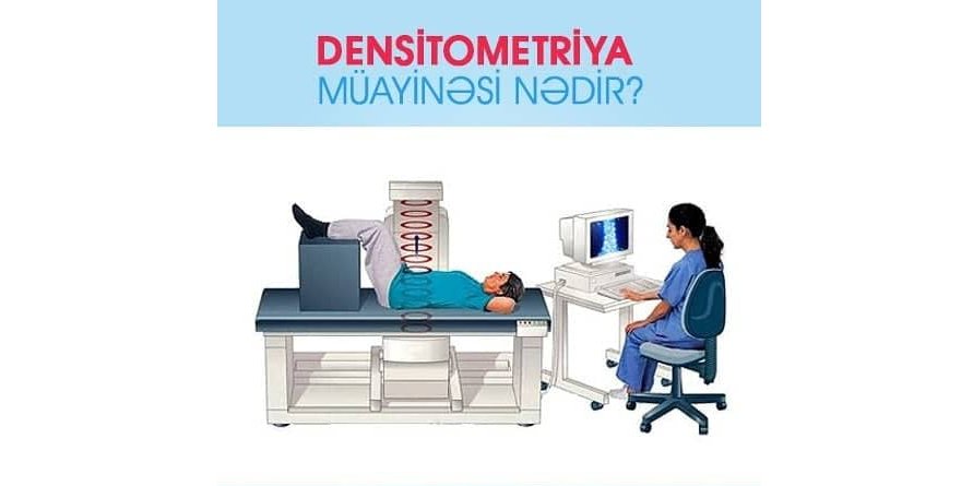 Densitometriya müayinəsi nədir?