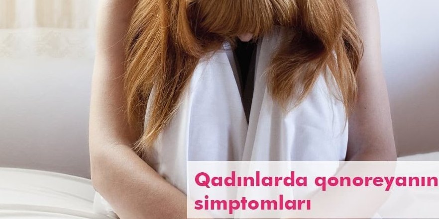 Qadınlarda qonoreyanın simptomları