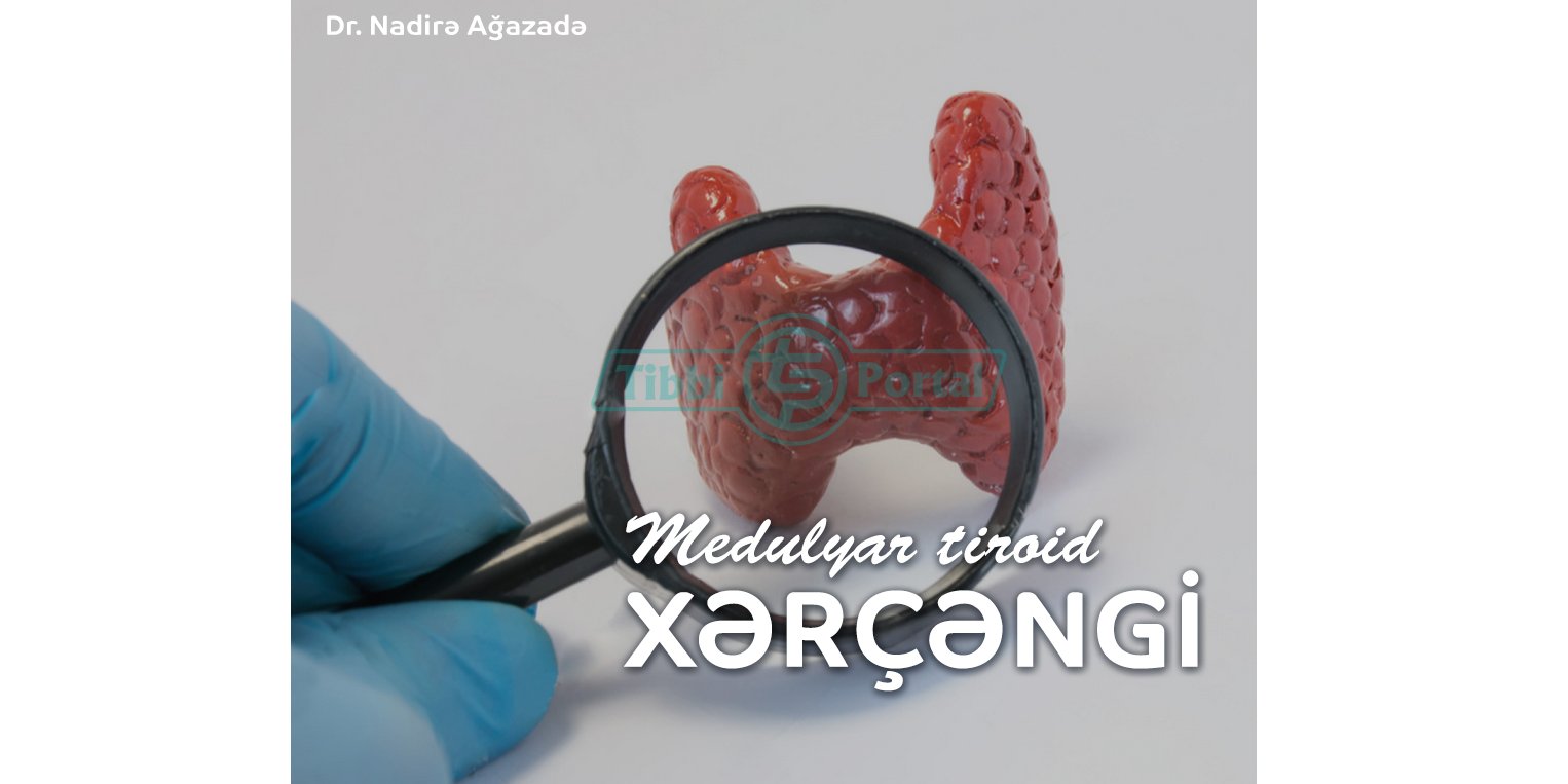 Medulyar tiroid xərçəngi, medulyar tiroid xercengi, xerceng xesteliyi